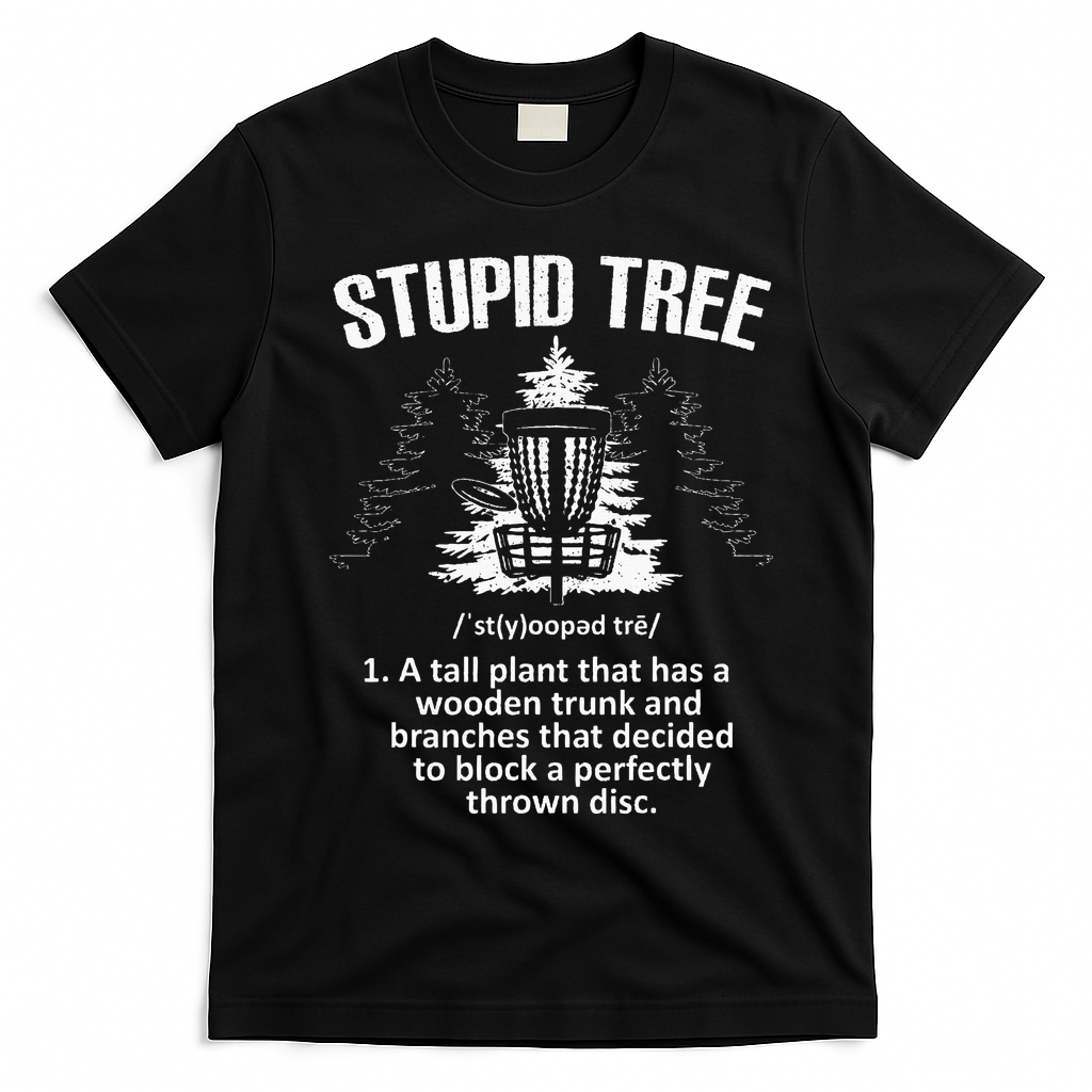 Disc Golf Art For  Stupid Tree Disc Golf Player T-Shirt - Black