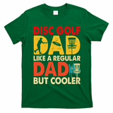 Disc Golf Dad Grandpa Joke For Disc Golf Player Lovers T-Shirt - Irish Green