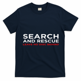 Disc Golf Search Rescue Leave No Disc Behind T-Shirt - Navy Blue