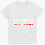 Disc Golf Search Rescue Leave No Disc Behind T-Shirt - White