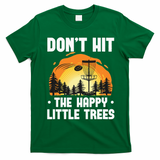 Don't Hit The Happy Little Tree Funny Disc Golf Golfer Retro T-Shirt - Irish Green