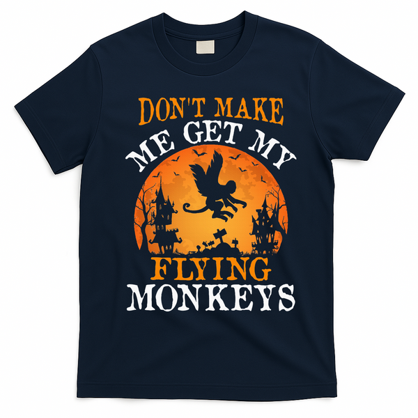 Don't Make Me Get My Flying Monkeys T-Shirt - Navy Blue