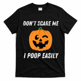 Dont Scare Me I Poop Easily Funny Halloween Pumpkin Costume T-Shirt - Black