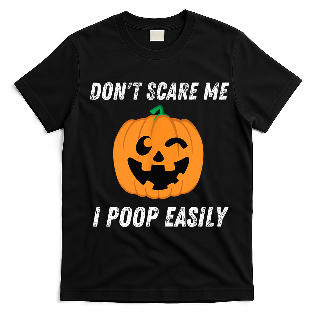 Dont Scare Me I Poop Easily Funny Halloween Pumpkin Costume T-Shirt - Black