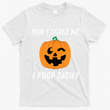 Dont Scare Me I Poop Easily Funny Halloween Pumpkin Costume T-Shirt - White