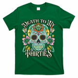 Death To My Thirties Rip 30s Floral Skull 40th Birthday T-Shirt - Green
