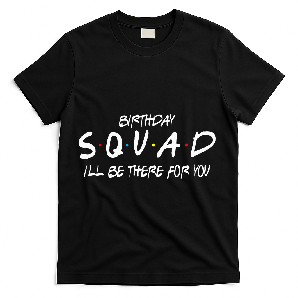 Friends 30th 40th 50th Birthday Squad T-Shirt - Black