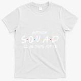 Friends 30th 40th 50th Birthday Squad T-Shirt - White