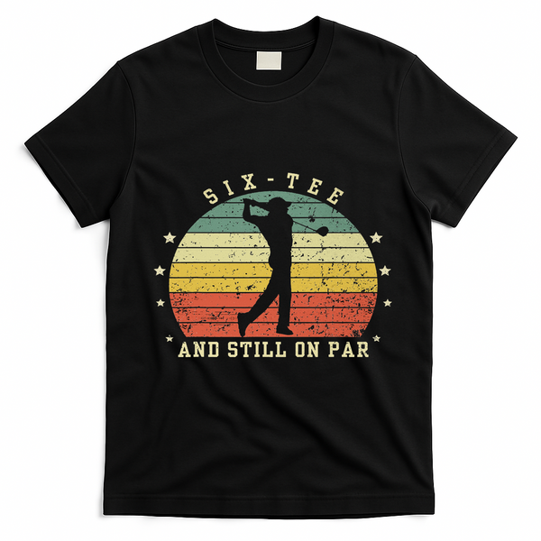 Funny 60th Birthday Golf Lover Six And Still On Par T-Shirt - Black