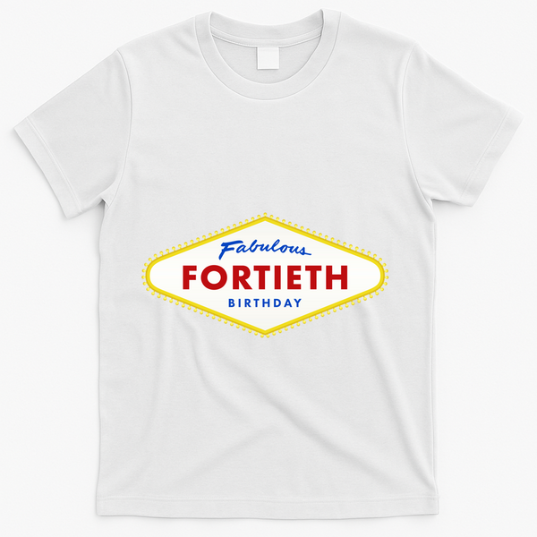 40th Birthday Las Vegas Fabulous Fortieth T-Shirt - White