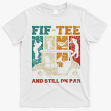 Fif And Still On Par 50th Birthday Golf 50 Year Old T-Shirt - White