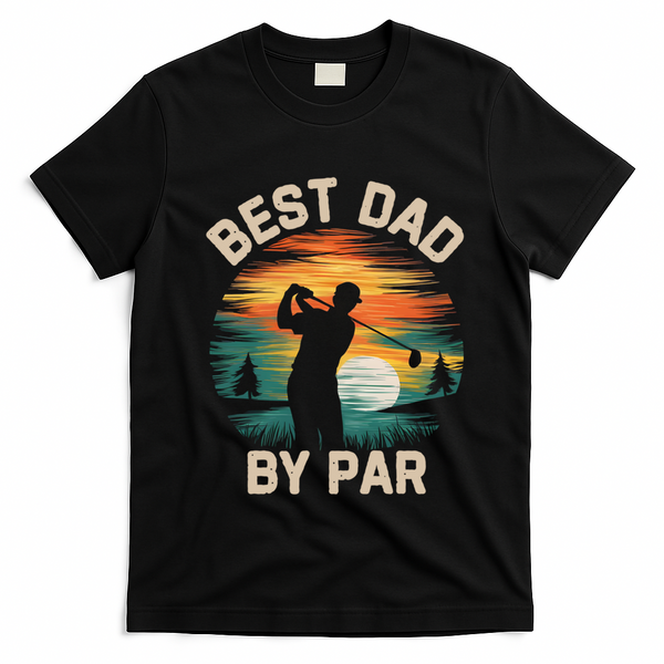 Funny Best Dad By Par Golf Lover FatherS Day Gift T-Shirt - Black