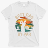 Funny Best Dad By Par Golf Lover FatherS Day Gift T-Shirt - White