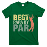 Funny Best Papa By Par Fathers Day Golf Gift Grandpa T-Shirt - Irish Green