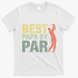 Funny Best Papa By Par Fathers Day Golf Gift Grandpa T-Shirt - White