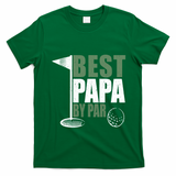 Funny Best Papa By Par FatherS Day Golf Dad Grandpa Gift Cute Gift T-Shirt - Irish Green