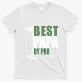 Funny Best Papa By Par FatherS Day Golf Dad Grandpa Gift Cute Gift T-Shirt - White