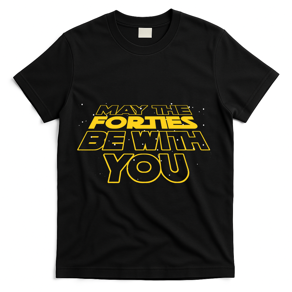 May The Forties Be With You Funny 40th Birthday T-Shirt - Black