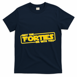 May The Forties Be With You T-Shirt - Navy
