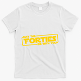 May The Forties Be With You T-Shirt - White