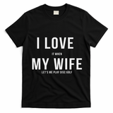 Funny Disc Golf I Love My Wife T-Shirt - Black