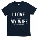 Funny Disc Golf I Love My Wife T-Shirt - Navy Blue