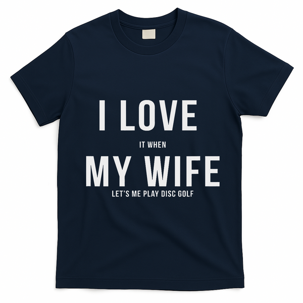 Funny Disc Golf I Love My Wife T-Shirt - Navy Blue