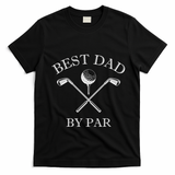 FatherS Day Golf Best Dad By Par LetS Par Par Gift T-Shirt - Black
