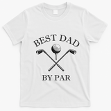 FatherS Day Golf Best Dad By Par LetS Par Par Gift T-Shirt - White
