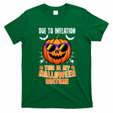 Funny Due To Inflation This Is My Halloween Costume T-Shirt - Irish Green