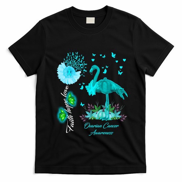 Flamingo Faith Hope Love Ovarian Cancer Awareness Great Gift T-Shirt - Black