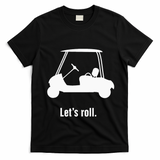 Funny Golf Cart LetS Roll T-Shirt - Black