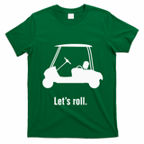 Funny Golf Cart LetS Roll T-Shirt - Irish Green