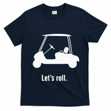 Funny Golf Cart LetS Roll T-Shirt - Navy Blue