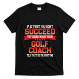 Fun Golf Coach Gift Funny Golfing Coaches Quote Great Gift T-Shirt - Black