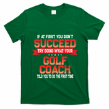Fun Golf Coach Gift Funny Golfing Coaches Quote Great Gift T-Shirt - Irish Green