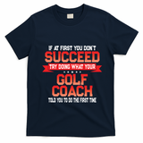 Fun Golf Coach Gift Funny Golfing Coaches Quote Great Gift T-Shirt - Navy Blue