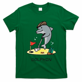 Funny GolphinS Cool Dolphin Quote Golf T-Shirt - Irish Green
