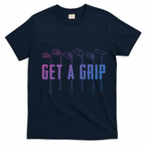 Funny Golfer Golfing Golf Get A Grip Golf Gift T-Shirt - Navy Blue