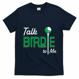 Funny Golf Gift Talk Birdie To Me Gift T-Shirt - Navy Blue