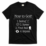 Funny Golfing How To Golf Funny Golf Sayings Gift T-Shirt - Black