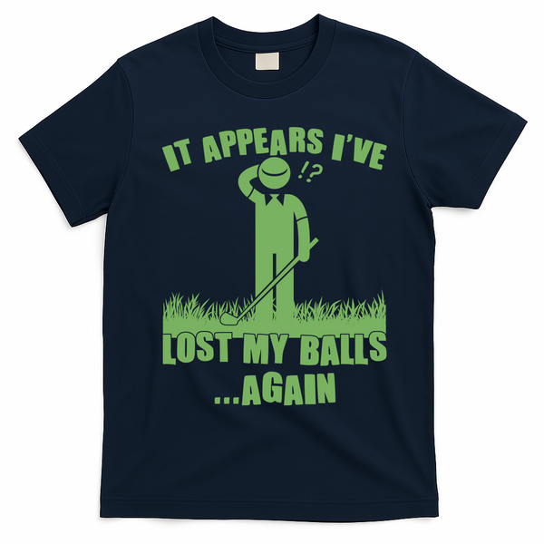 Funny Golf It Appears Ive Lost My Balls Again T-Shirt - Navy Blue