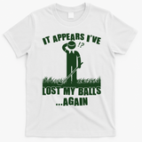 Funny Golf It Appears Ive Lost My Balls Again T-Shirt - White
