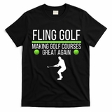 Fling Golf Making Golf Courses Great Again Retro Fling Golf Funny Fling Golf T-Shirt - Black