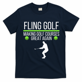 Fling Golf Making Golf Courses Great Again Retro Fling Golf Funny Fling Golf T-Shirt - Navy Blue