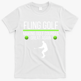 Fling Golf Making Golf Courses Great Again Retro Fling Golf Funny Fling Golf T-Shirt - White