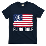 Fling Golf Making Golf Courses Great Again Funny Fling Golf Fun New Golf Game T-Shirt - Navy Blue
