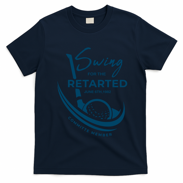 Funny Golf Sayings Swing For The Retarded T-Shirt - Navy Blue