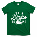 Funny Golf Talk Birdie To Me Golfing Humor T-Shirt - Irish Green