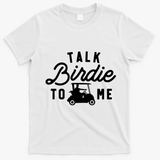 Funny Golf Talk Birdie To Me Golfing Humor T-Shirt - White